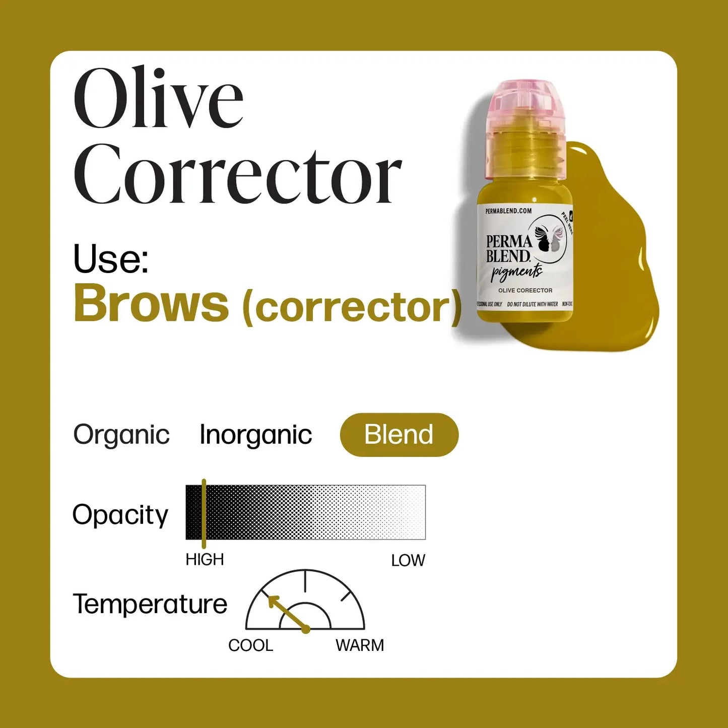 olive corector opacity blend of organic and inorganic tempatrue is cool to void warm tones