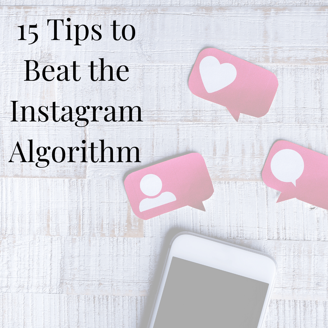 15 Tips to Beat the Instagram Algorithm - Inkbox Artistry